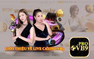 Gioi thieu ve Live Casino VB9