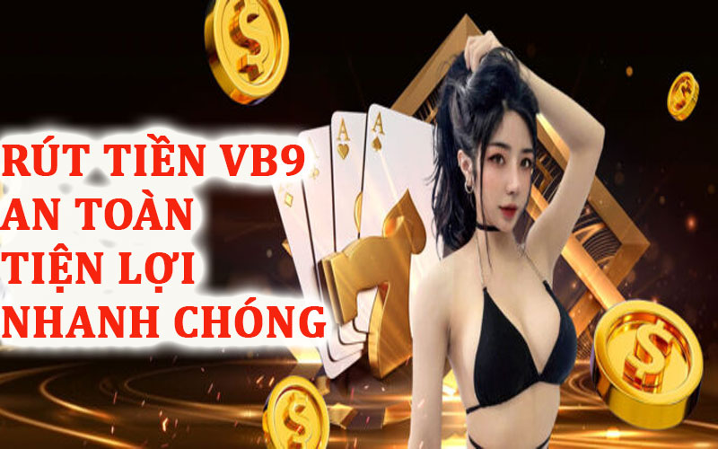 Rút tiền VB9 đơn giản hơn bao giờ hết